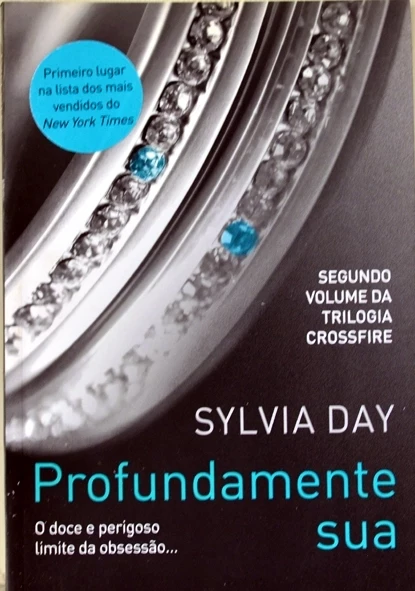 Profundamente sua Segundo volume da trilogia Crossfire - Sylvia Day