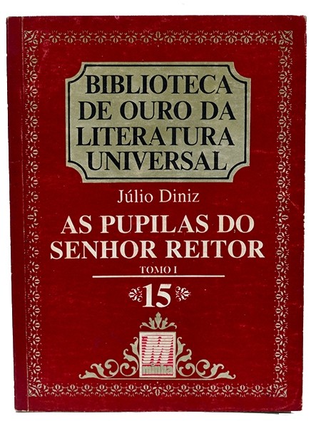As Pupilas do Senhor Reitor - Tomo I -  Júlio Diniz