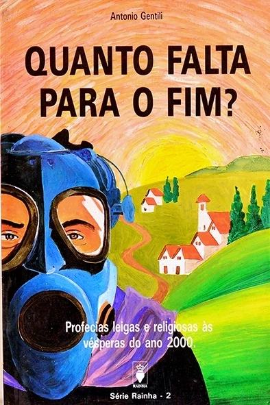 Quanto falta para o fim? - Profecias leigas e religiosas às vésperas do ano 2000  - Antonio Gentili