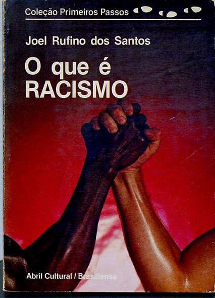 O que é racismo - Joel Rufino dos Santos