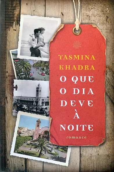 O que o dia deve à noite - Yasmina Khadra