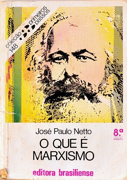 O que é marxismo - José Paulo Netto - Nº 148 Coleção Primeiros passos