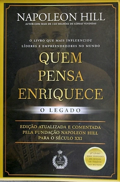 Quem pensa, enriquece - O Legado - Napoleon Hill
