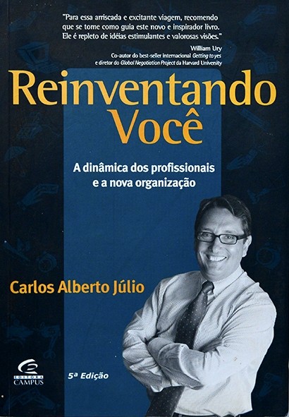 Reinventando você - A Dinâmica dos profissionais e a nova organização - Carlos Alberto Júlio