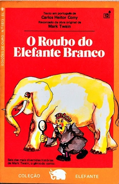 O Roubo do elefante branco - Mark Twain - Coleção Elefante