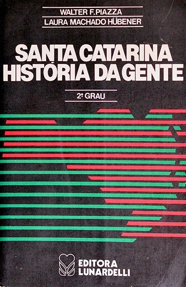 Santa Catarina - História da gente - Walter Piazza e Laura Hübener