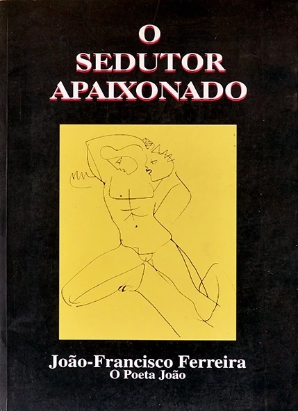 O Sedutor apaixonado - João-Francisco Ferreira