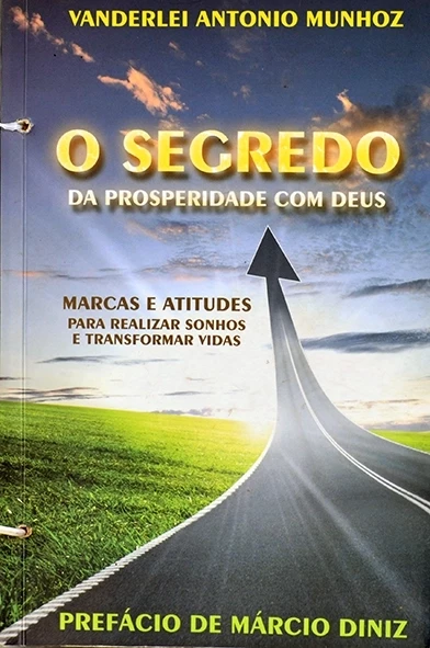 O Segredo da propsperidade com Deus - Vanderlei Antonio Munhoz