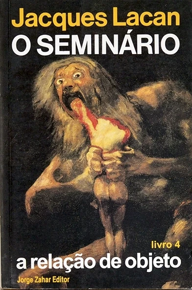 O Seminário - Livro 4 - A Relação de objeto - Jacques Lacan