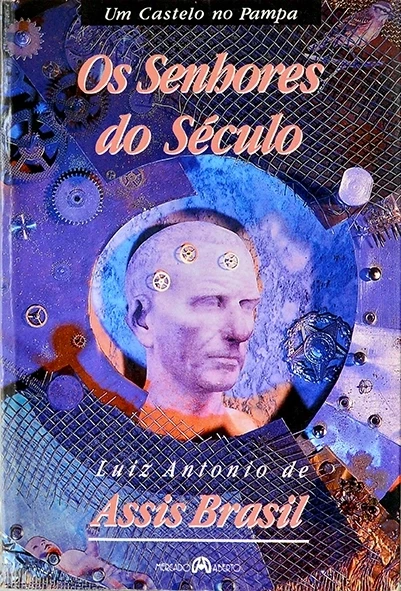 Os Senhores do século - Luiz Antonio de Assis Brasil