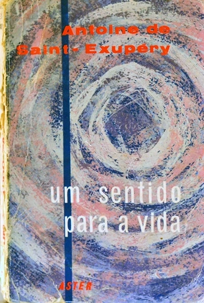 Um Sentido para a vida - Antoine de Saint-Exupéry