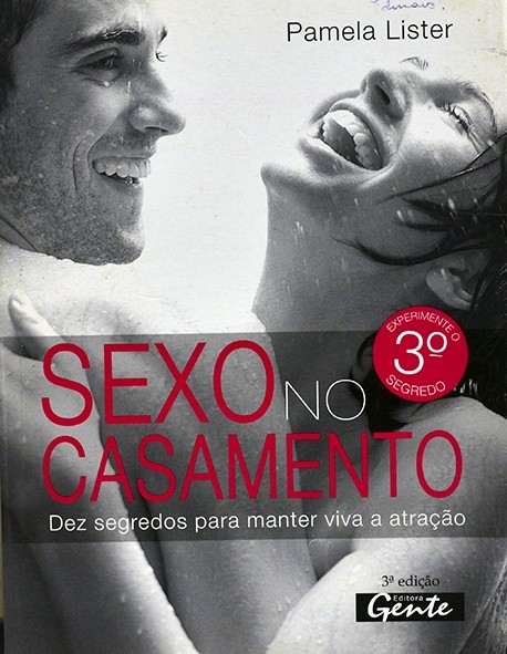 Sexo no casamento - Dez segredos para manter viva a atração - Pamela Lister