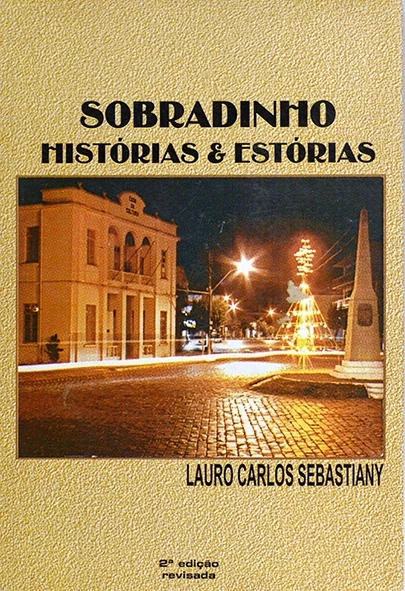 Sobradinho - Histórias e estórias - Lauro Carlos Sebastiany