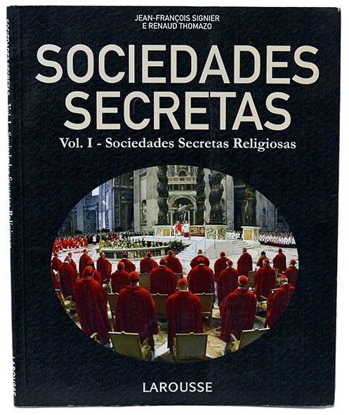 Sociedades secretas - Vol.1 - Sociedades secretas religiosas - Jean-François Signier e Renaud Thomazo