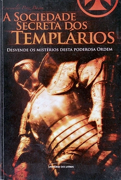 A Sociedade secreta dos templários - Lourivaldo Perez Baçan