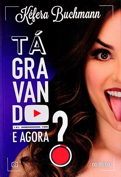Tá gravando, e agora? - Kéfera Buchmann