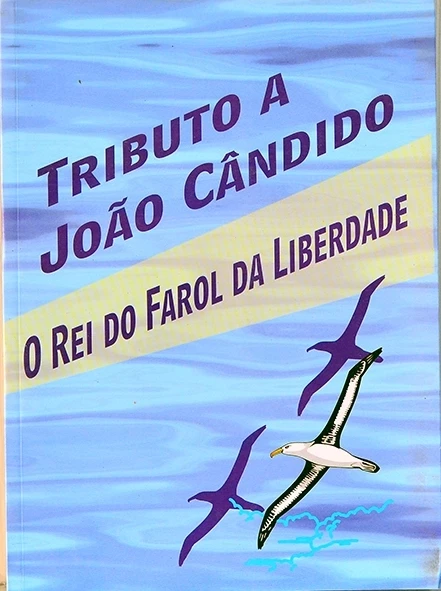 Tributo a João Cândido - O Rei do farol da liberdade - Maria Luci Ferreira