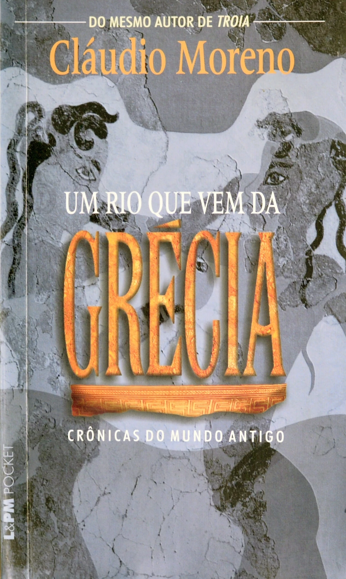 Um rio que vem da Grécia - Crônicas do mundo antigo - Claudio Moreno