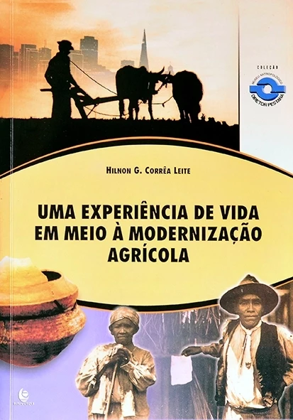 Uma Experiência de vida em meio À modernização agrícola - Hilnon G. Corrêa Leite