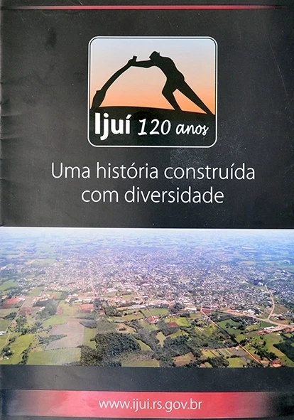 Ijuí 120 anos - Uma história construida com diversidade