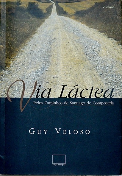 Via Láctea - Pelos caminhos de Santiago de Compostela - Guy Veloso