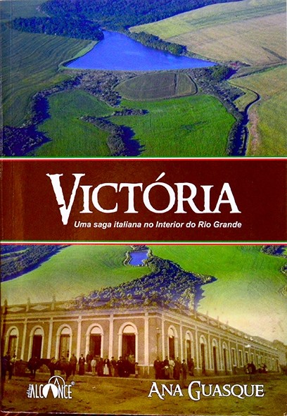 Victória - Uma saga italiana no interior do Rio Grande - Ana Guasque