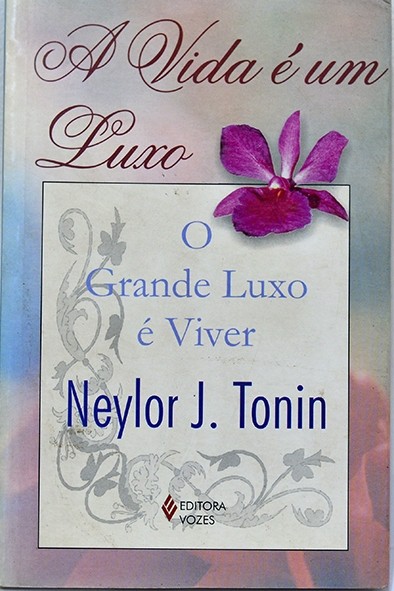 A Vida é um luxo - Neylor Tonin
