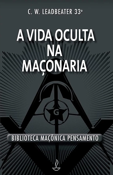 A Vida oculta na maçonaria - C.W. Leadbeater 33ª 