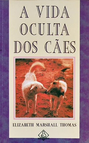 A Vida oculta dos cães - Elizabeth marshall Thomas