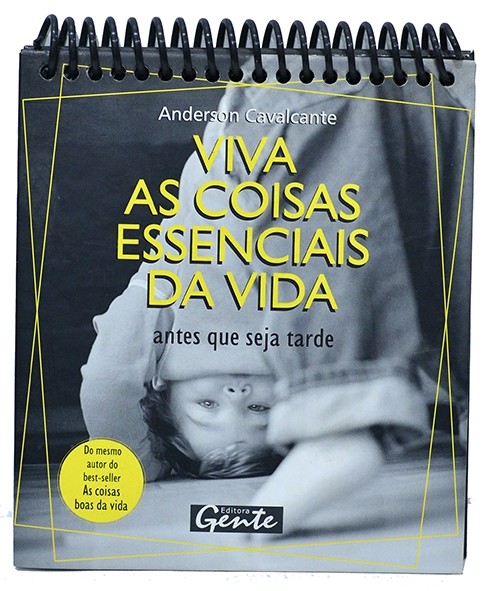 Viva as coisas essenciais da vida antes que seja tarde - Anderson Cavalcante